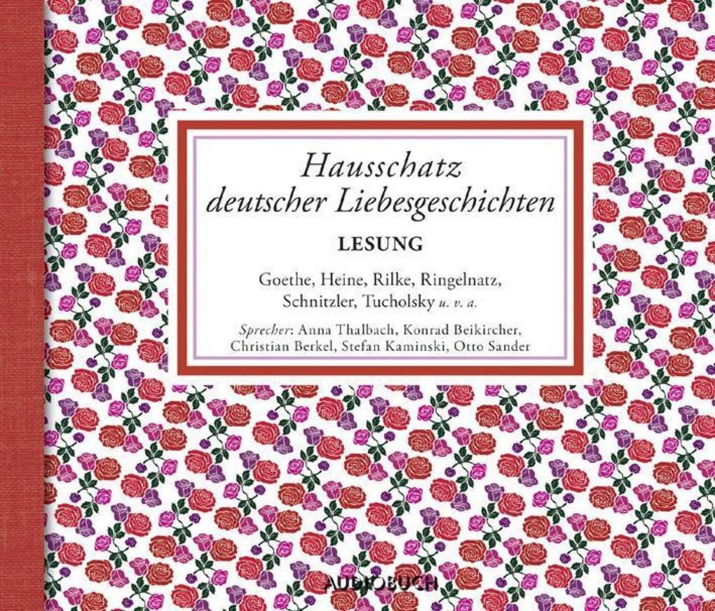 Hausschatz deutscher Liebesgeschichten - Julius Stinde/ Arthur Schnitzler/ Johann Wolfgang Goethe