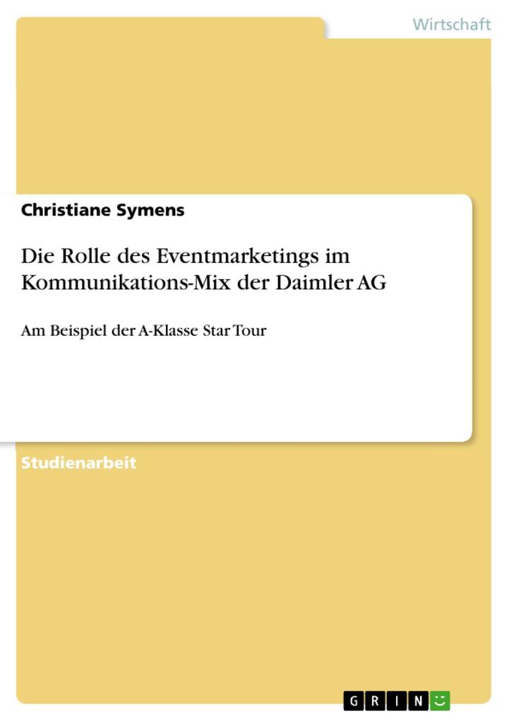 Die Rolle des Eventmarketings im Kommunikations-Mix der Daimler AG - Christiane Symens