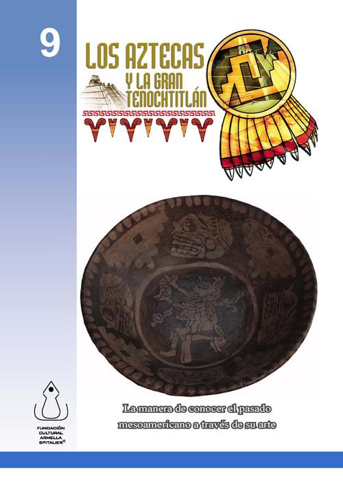 Los Aztecas y La Gran Tenochtitlán - Fundación Cultural Armella Spitalier