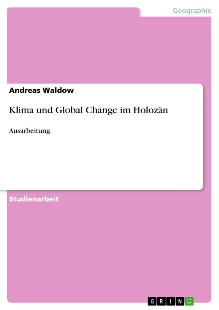 Klima und Global Change im Holozän - Andreas Waldow