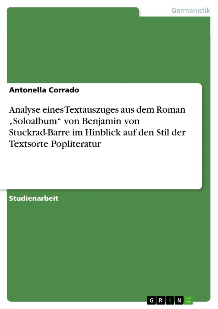 Analyse eines Textauszuges aus dem Roman Soloalbum von Benjamin von Stuckrad-Barre im Hinblick auf den Stil der Textsorte Popliteratur - Antonella Corrado