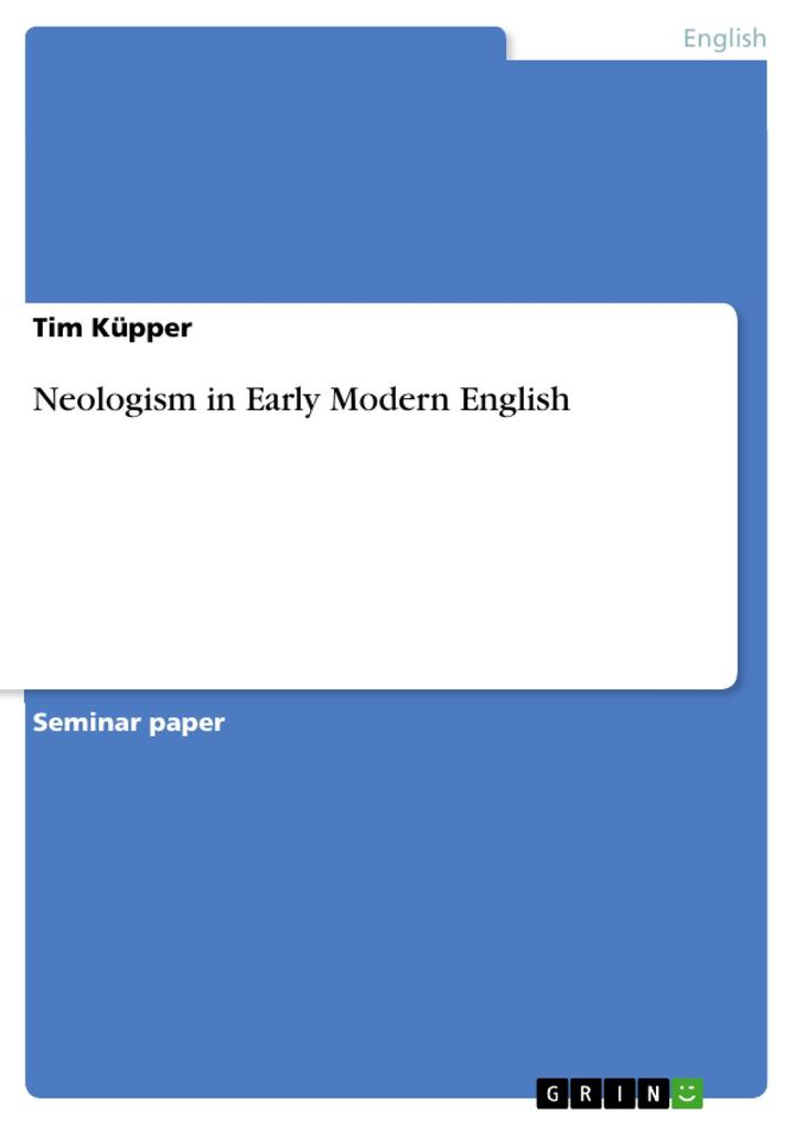 Neologism in Early Modern English - Tim Küpper
