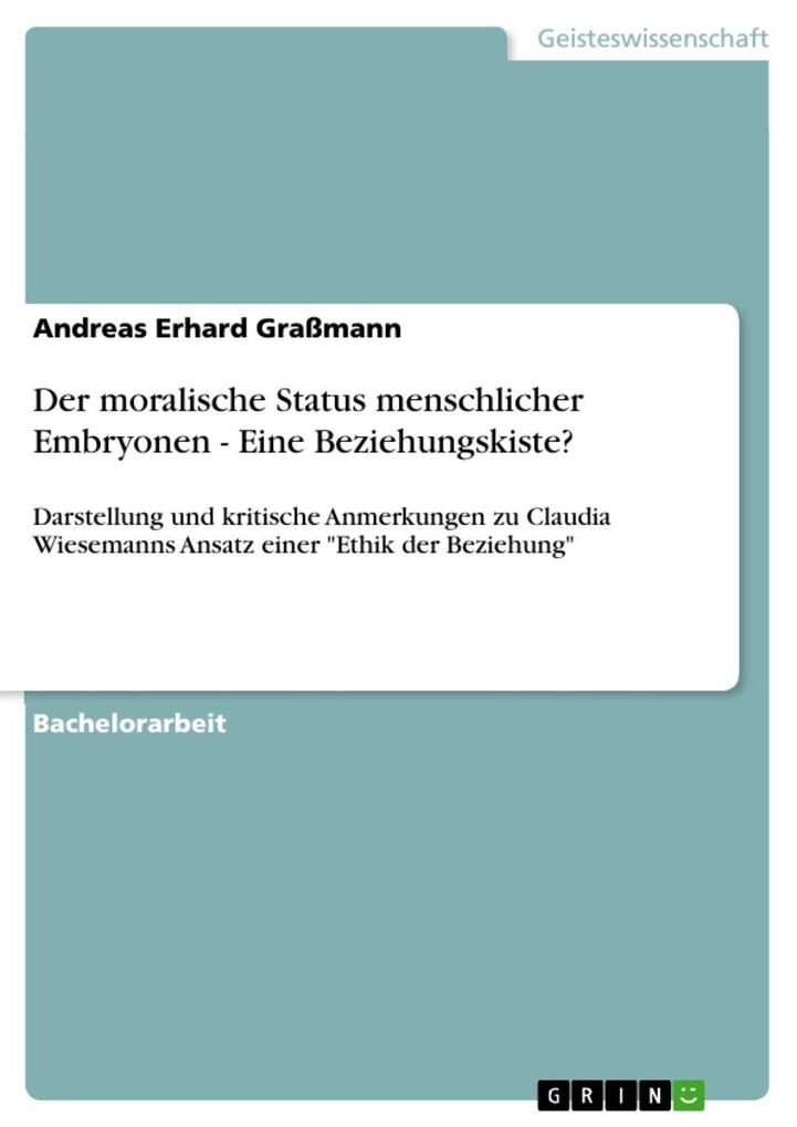 Der moralische Status menschlicher Embryonen - Eine Beziehungskiste? - Andreas Erhard Graßmann