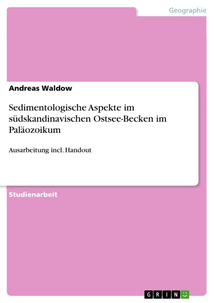 Sedimentologische Aspekte im südskandinavischen Ostsee-Becken im Paläozoikum - Andreas Waldow