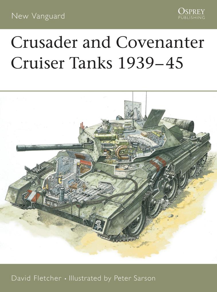 Crusader and Covenanter Cruiser Tanks 1939-45 - David Fletcher