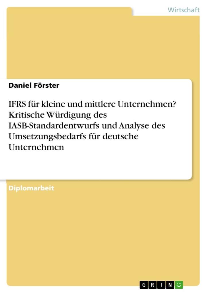 IFRS für kleine und mittlere Unternehmen? Kritische Würdigung des IASB-Standardentwurfs und Analyse des Umsetzungsbedarfs für deutsche Unternehmen - Daniel Förster