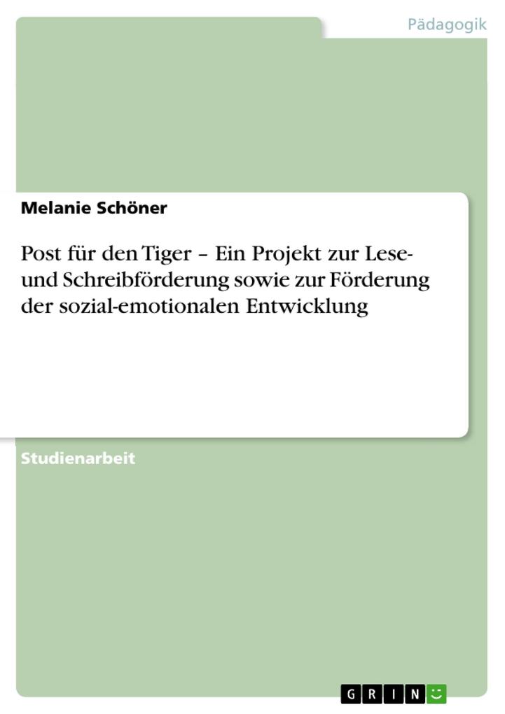Post für den Tiger - Ein Projekt zur Lese- und Schreibförderung sowie zur Förderung der sozial-emotionalen Entwicklung als eBook von Melanie Schöner - GRIN Verlag