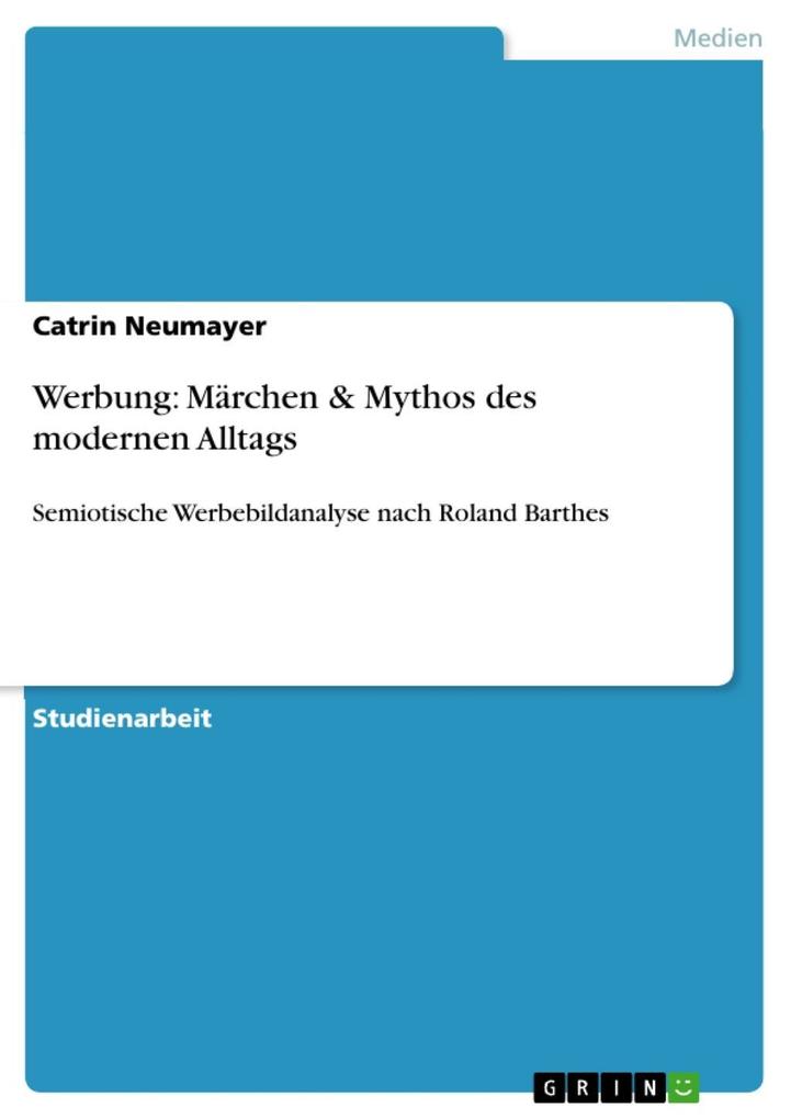 Werbung: Märchen & Mythos des modernen Alltags - Catrin Neumayer