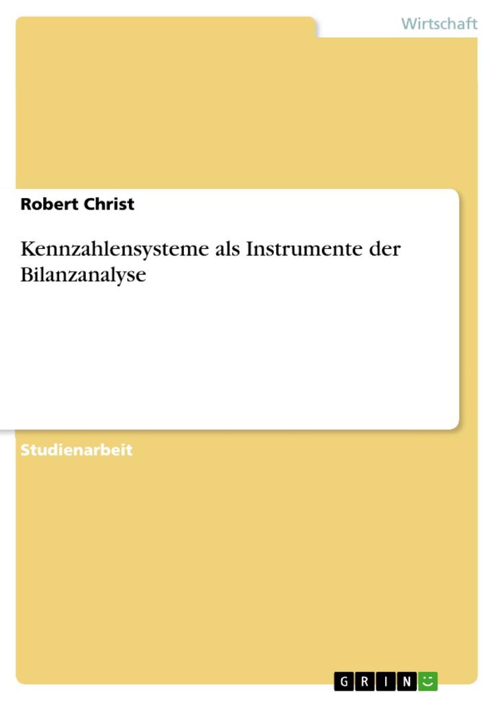 Kennzahlensysteme als Instrumente der Bilanzanalyse - Robert Christ
