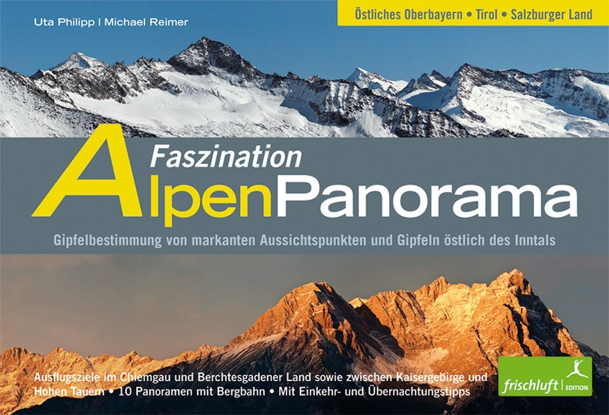 Faszination Alpenpanorama 02 - Uta Philipp/ Michael Reimer
