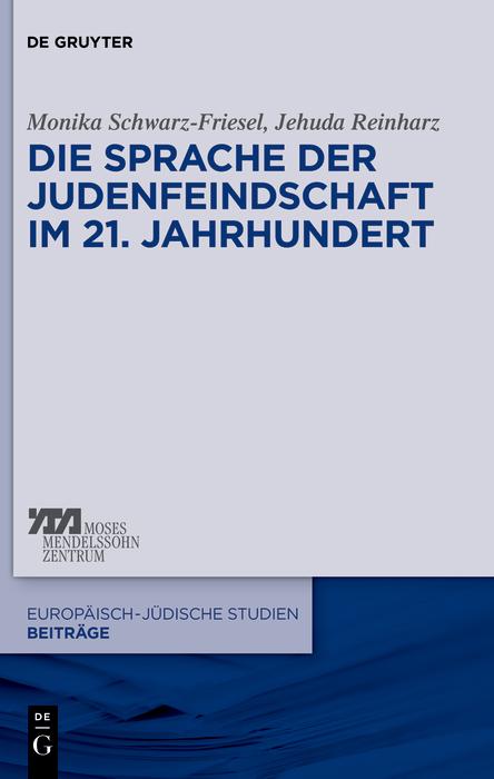 Die Sprache der Judenfeindschaft im 21. Jahrhundert als eBook von Monika Schwarz-Friesel, Jehuda Reinharz - Gruyter, Walter de GmbH