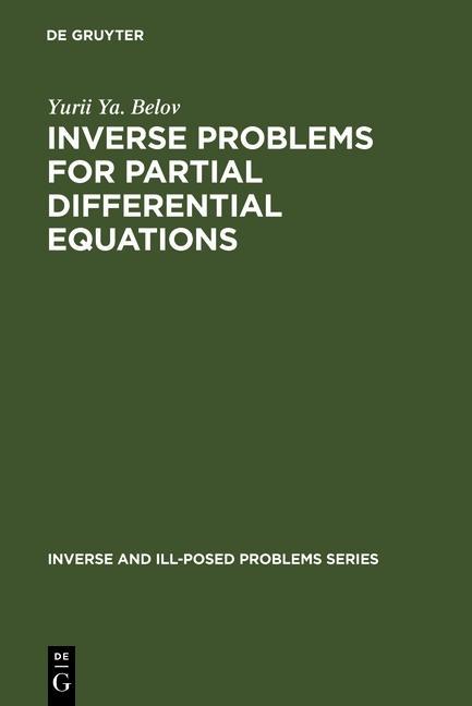 Inverse Problems for Partial Differential Equations - Yurii Ya. Belov