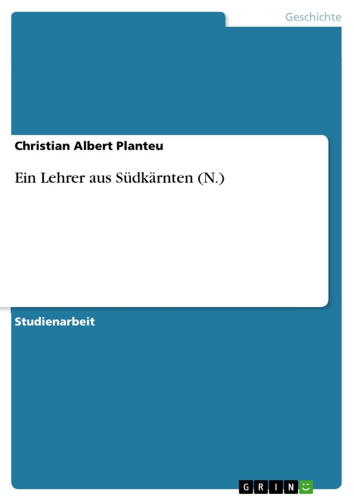 Ein Lehrer aus Südkärnten (N.) - Christian Albert Planteu