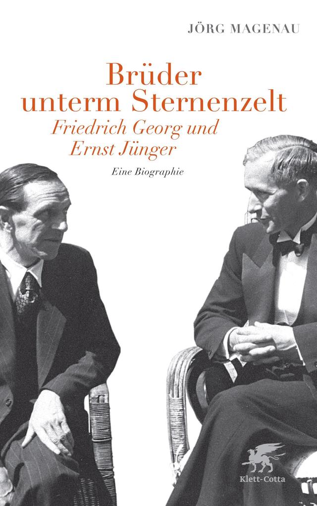 Brüder unterm Sternenzelt - Friedrich Georg und Ernst Jünger - Jörg Magenau