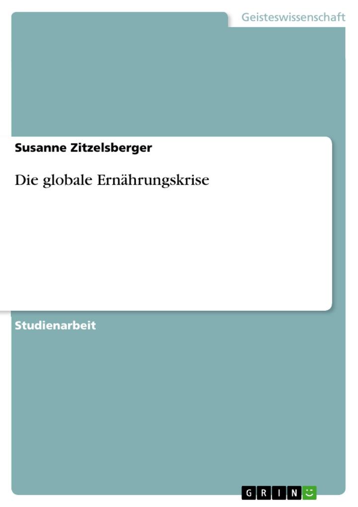 Die globale Ernährungskrise - Susanne Zitzelsberger