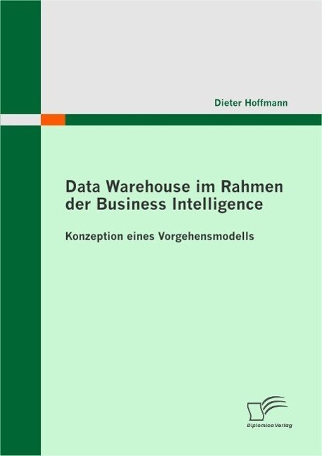 Data Warehouse im Rahmen der Business Intelligence - Dieter Hoffmann