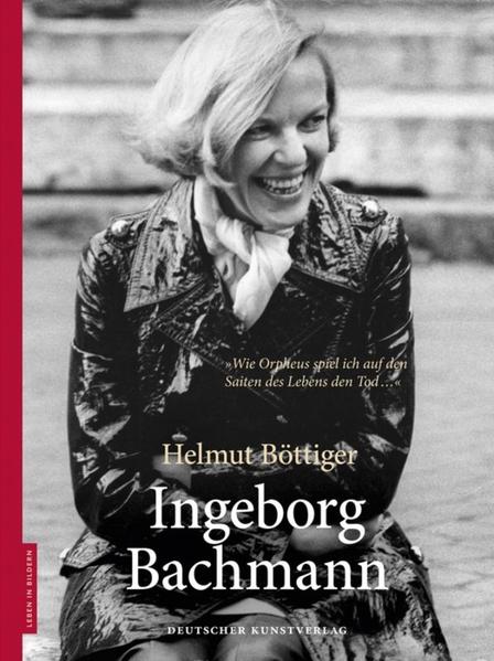 Ingeborg Bachmann - Helmut Böttiger