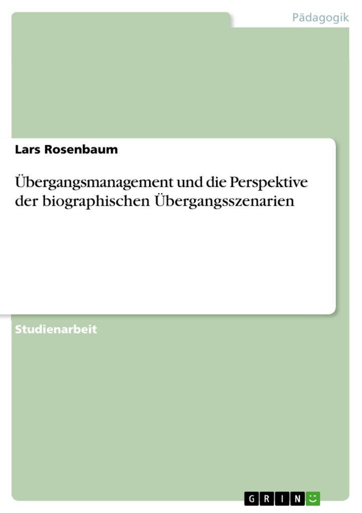 Übergangsmanagement und die Perspektive der biographischen Übergangsszenarien - Lars Rosenbaum