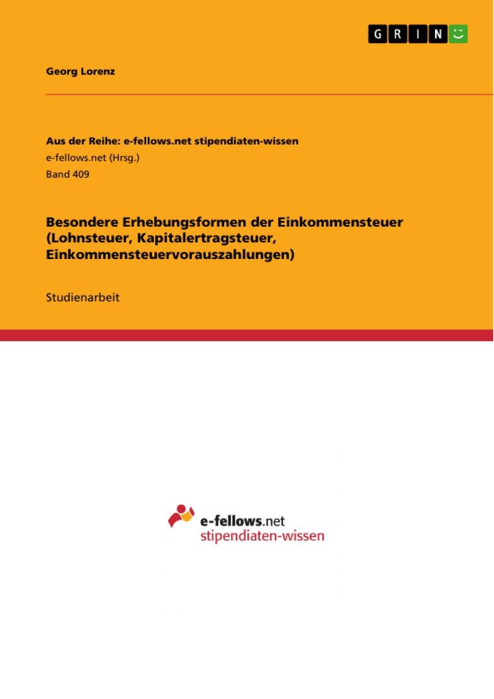 Besondere Erhebungsformen der Einkommensteuer (Lohnsteuer Kapitalertragsteuer Einkommensteuervorauszahlungen) - Georg Lorenz