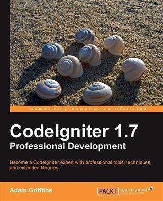 CodeIgniter 1.7 Professional Development - Adam Griffiths