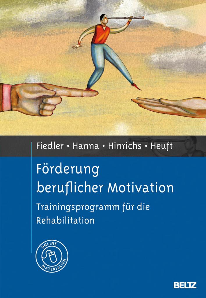 Förderung beruflicher Motivation - Rolf Fiedler/ Rana Hanna/ Jens Hinrichs/ Gereon Heuft