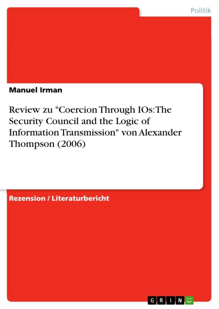 Review zu Coercion Through IOs: The Security Council and the Logic of Information Transmission von Alexander Thompson (2006)