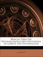 Bericht Über Die Wissenschaftlichen Leistungen Im Gebiete Der Entomologie als Taschenbuch von Anonymous - Nabu Press