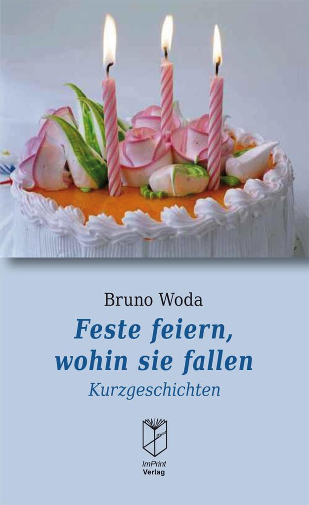 Feste feiern wohin sie fallen - Bruno Woda