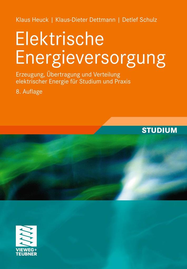 Elektrische Energieversorgung - Klaus Heuck/ Klaus-Dieter Dettmann/ Detlef Schulz