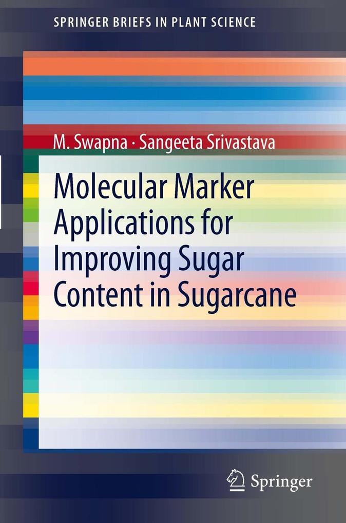 Molecular Marker Applications for Improving Sugar Content in Sugarcane - M. Swapna/ Sangeeta Srivastava