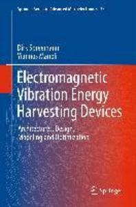 Electromagnetic Vibration Energy Harvesting Devices - Dirk Spreemann/ Yiannos Manoli