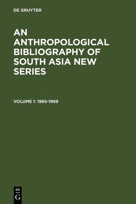 An Anthropological Bibliography of South Asia New Series Band 1 - 1965-1969