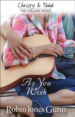 As You Wish (Christy and Todd: College Years Book #2) - Robin Jones Gunn