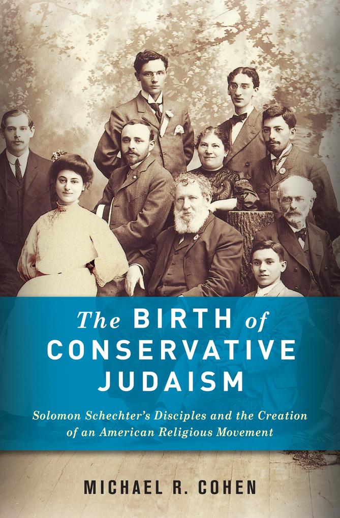 The Birth of Conservative Judaism - Michael Cohen