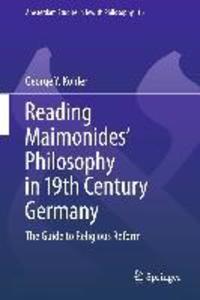 Reading Maimonides' Philosophy in 19th Century Germany - George Y. Kohler