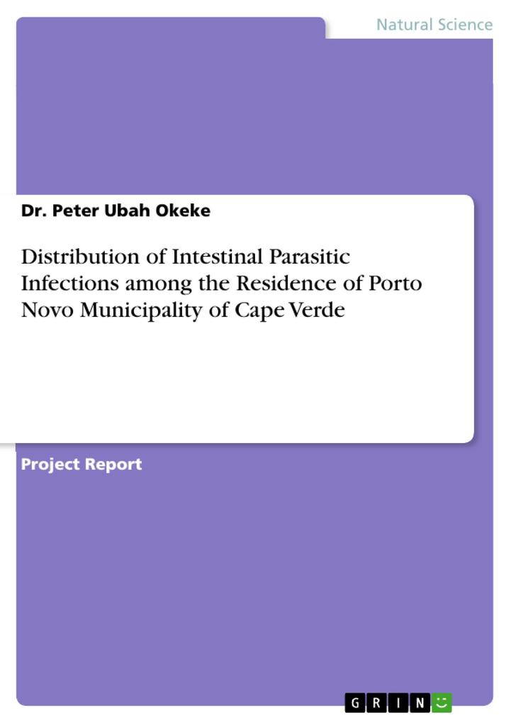Distribution of Intestinal Parasitic Infections among the Residence of Porto Novo Municipality of Cape Verde - Peter Ubah Okeke