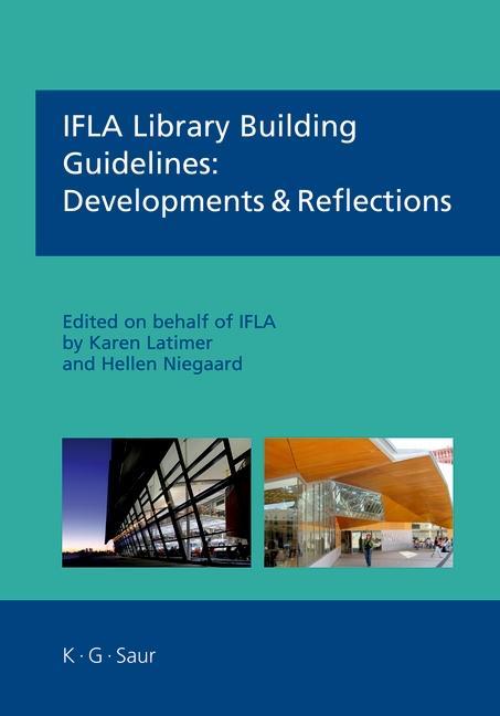 IFLA Library Building Guidelines: Developments & Reflections - Karen Latimer/ Hellen Niegaard
