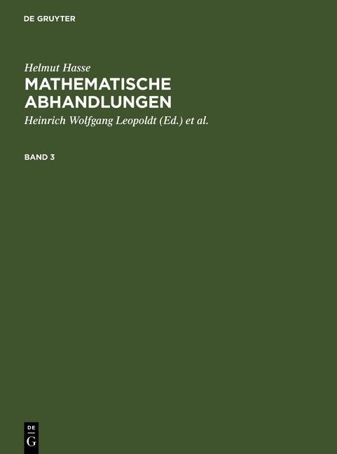 Hasse Helmut; Leopoldt Heinrich Wolfgang; Roquette Peter: Mathematische Abhandlungen. 3 - Helmut Hasse