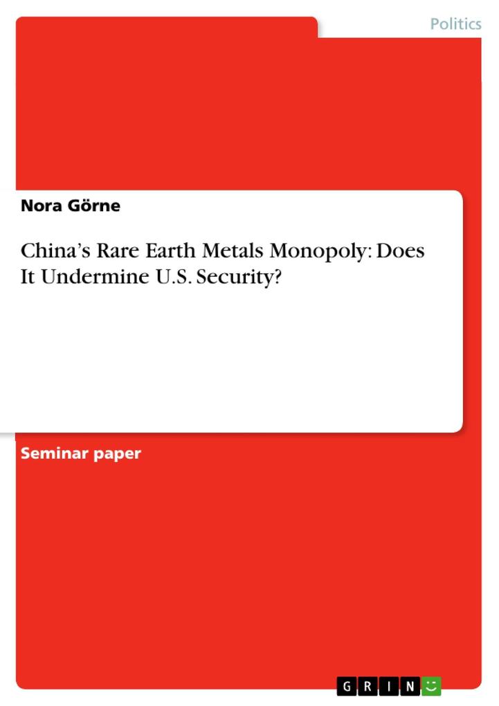 China's Rare Earth Metals Monopoly: Does It Undermine U.S. Security? - Nora Görne