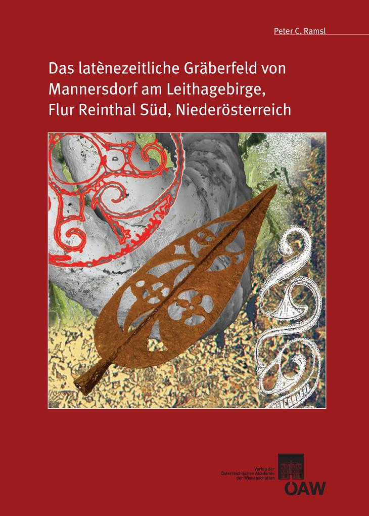 Das latènezeitliche Gräberfeld von Mannersdorf am Leithagebirge Flur Reintal Süd Niederösterreich - Peter Ramsl