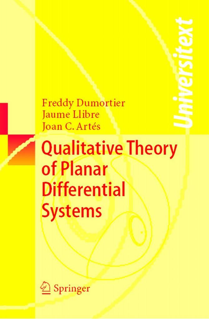 Qualitative Theory of Planar Differential Systems - Freddy Dumortier/ Jaume Llibre/ Joan C. Artés