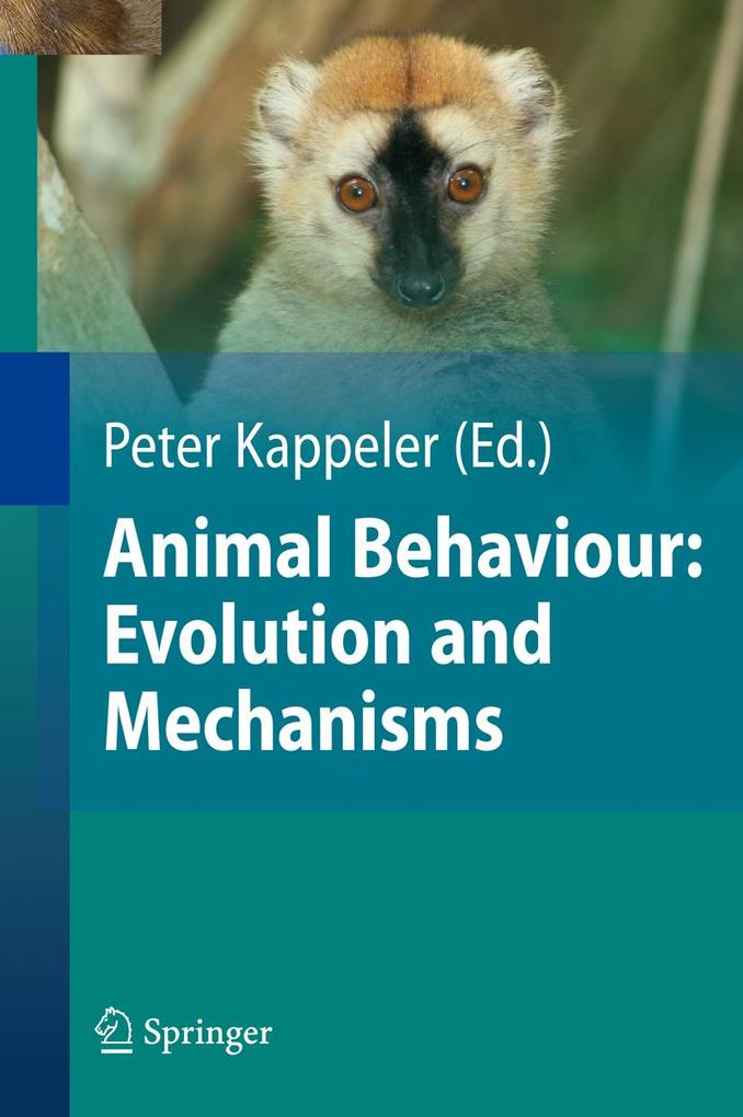 Animal Behaviour: Evolution and Mechanisms - Nils Anthes/ Katharina Hirschenhauser/ Heribert Hofer/ Sylvia Kaiser/ Peter M. Kappeler