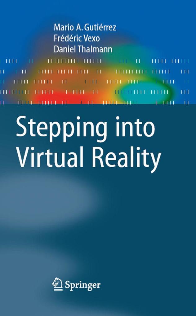 Stepping into Virtual Reality - Mario Gutierrez/ F. Vexo/ Daniel Thalmann