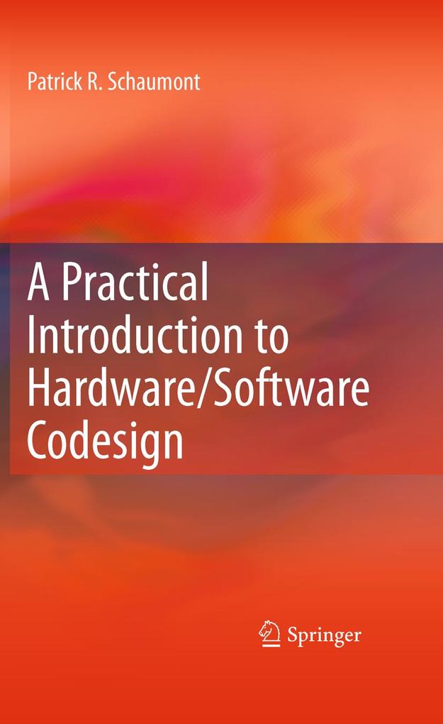 A Practical Introduction to Hardware/Software Codesign - Patrick R. Schaumont