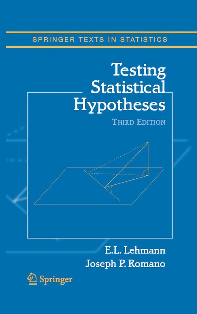 Testing Statistical Hypotheses - Erich L. Lehmann/ Joseph P. Romano