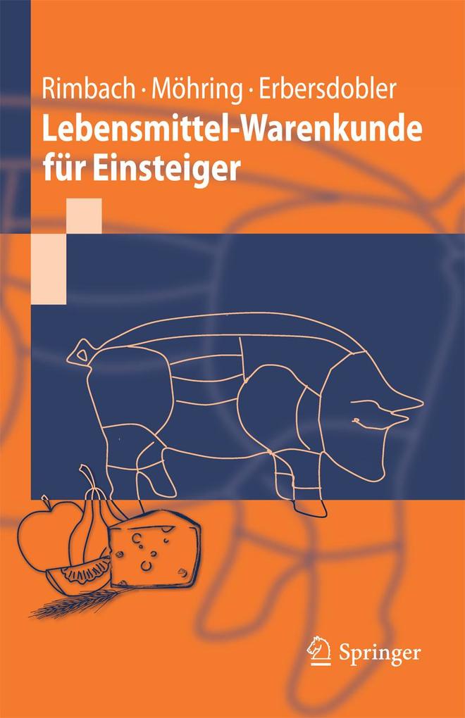 Lebensmittel-Warenkunde für Einsteiger - Gerald Rimbach/ Jennifer Möhring/ Helmut F. Erbersdobler
