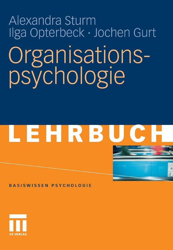 Organisationspsychologie - Alexandra Sturm/ Ilga Opterbeck/ Jochen Gurt