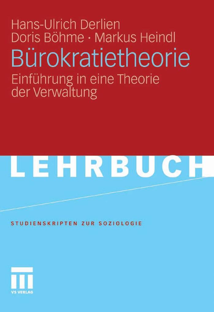 Bürokratietheorie - Hans-Ulrich Derlien/ Doris Böhme/ Markus Heindl