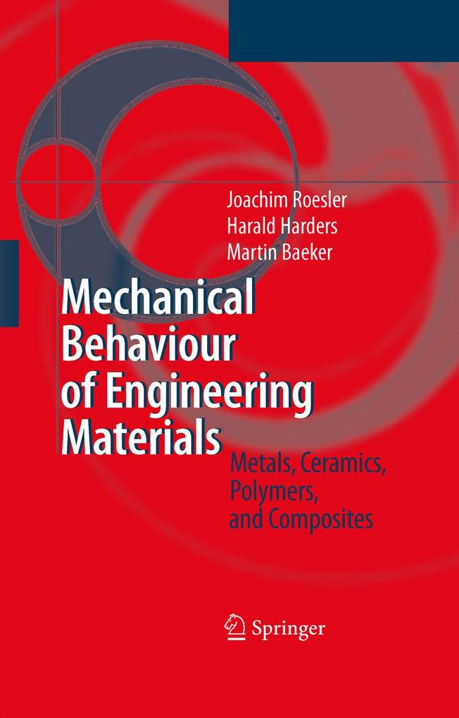 Mechanical Behaviour of Engineering Materials - Joachim Roesler/ Harald Harders/ Martin Baeker