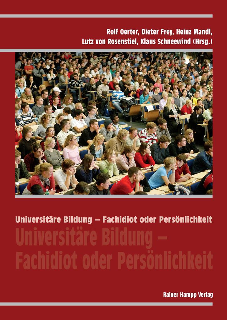 Universitäre Bildung - Fachidiot oder Persönlichkeit - Rolf Oerter/ Dieter Frey/ Heinz Mandl/ Lutz von Rosenstiel/ Klaus Schneewind